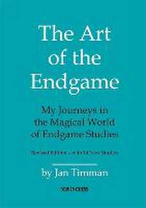 The Art of The Endgame - Revised Edition: My Journeys in the Magical World of Endgame Studies de Jan Timman