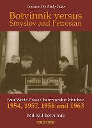 Botvinnik versus Smyslov and Petrosian de Mikhail Botvinnik