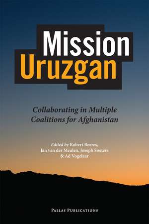 Mission Uruzgan – Collaborating in Multiple Coalitions for Afghanistan de Jose De Vetten