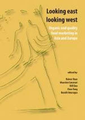 Looking east looking west: Organic and quality food marketing in Asia and Europe de Bill Slee