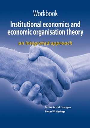 Workbook institutional economics and economic organisation theory: an integrated approach de Louis H.G. Slangen