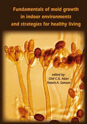 Fundamentals of mold growth in indoor environments and strategies for healthy living de Olaf C.G. Adan