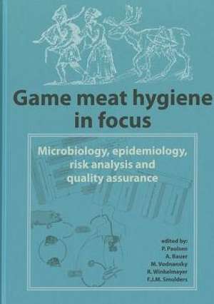 Game meat hygiene in focus: Microbiology, epidemiology, risk analysis and quality assurance de P. Paulsen