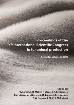 Proceedings of the Xth International Scientific Congress in Fur Animal Production: Scientifur Volume 36 (3/4) de P.F. Larsen