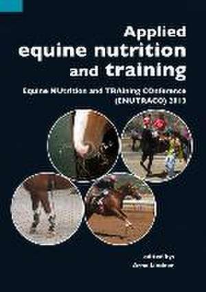 Applied equine nutrition and training: Equine NUtrition and TRAining COnference (ENUTRACO) 2013 de Arno Lindner