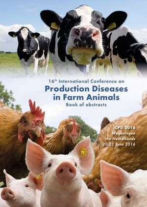 16th International Conference on Production Diseases in Farm Animals: Book of abstracts de Scientific Committee