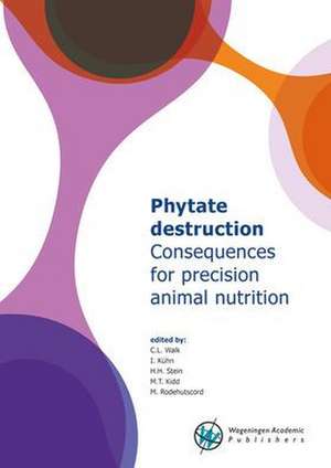 Phytate destruction - consequences for precision animal nutrition de C.L. Walk