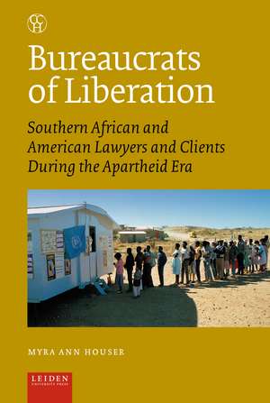 Bureaucrats of Liberation: Southern African and American Lawyers and Clients During the Apartheid Era de Myra Ann Houser