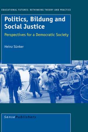 Politics, Bildung and Social Justice de H. Snker