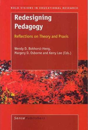 Redesigning Pedagogy: Reflections on Theory and Praxis de Wendy D. Bokhorst-Heng