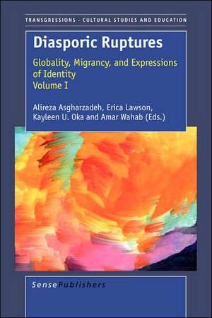 Diasporic Ruptures: Globality, Migrancy, and Expressions of Identity; Volume I de Alireza Asgharzadeh