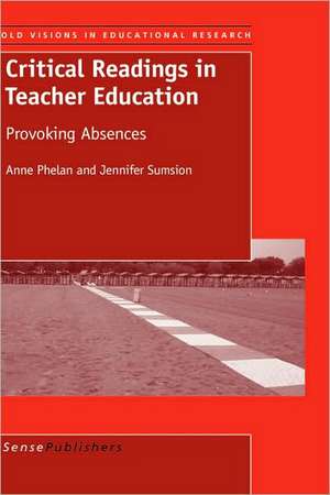 Critical Readings in Teacher Education de Anne Phelan