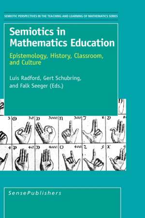 Semiotics in Mathematics Education: Epistemology, History, Classroom, and Culture de Luis Radford