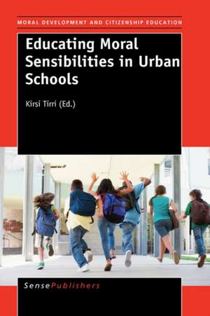 Educating Moral Sensibilities in Urban Schools de Kirsi Tirri