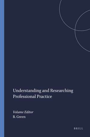 Understanding and Researching Professional Practice de Bill Green