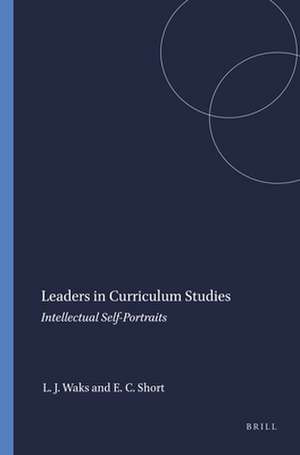 Leaders in Curriculum Studies: Intellectual Self-Portraits de Leonard J. Waks