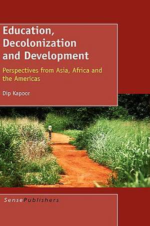 Education, Decolonization and Development de Dip Kapoor