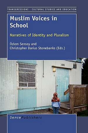 Muslim Voices in School: Narratives of Identity and Pluralism de Özlem Sensoy