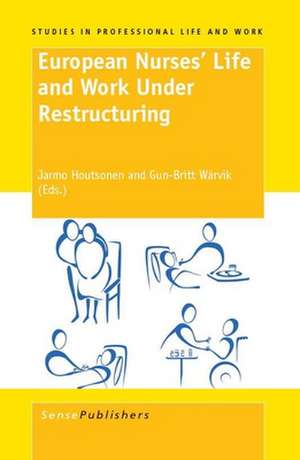 European Nurses' Life and Work Under Restructuring de Jarmo Houtsonen