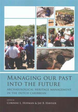 Managing our past into the future de Corinne L. Hofman