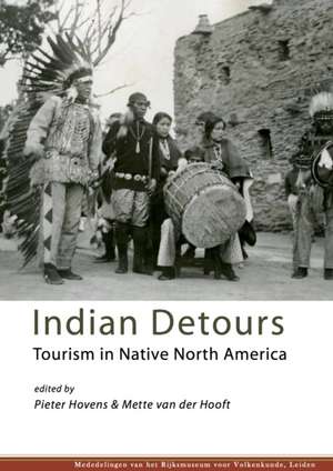 Indian Detours: Tourism in Native North America de Pieter Hovens