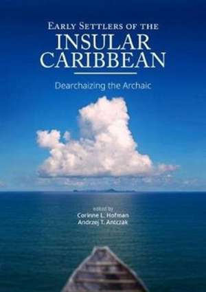 Early Settlers of the Insular Caribbean de Corinne L. Hofman