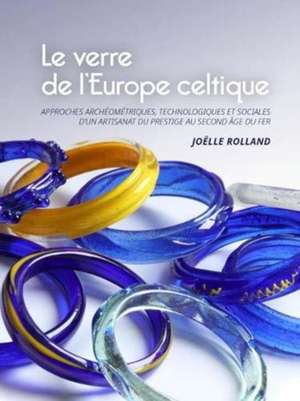 Le verre de l'Europe celtique de Joëlle Rolland