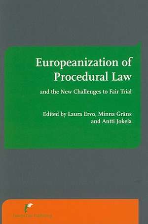 Europeanization of Procedural Law and the New Challenges to Fair Trial de Laura Ervo