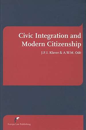 Civic Integration and Modern Citizenship: The Netherlands in Perspective de J. F. I. Klaver