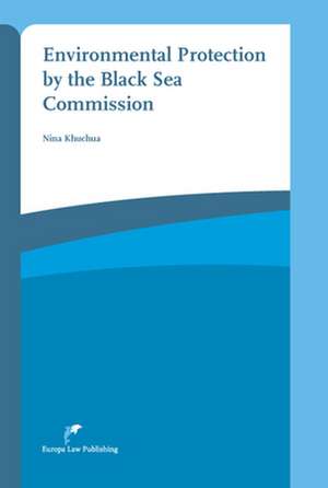 Environmental Protection by the Black Sea Commission de Khuchua, Nina