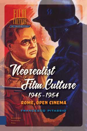 Neorealist Film Culture, 1945–1954 – Rome, Open Cinema de Francesco Pitassio