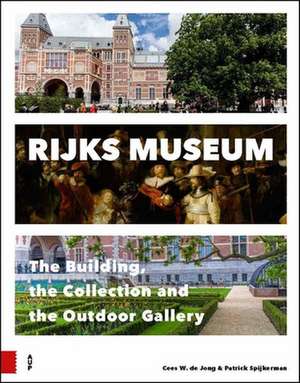 Rijksmuseum: The Building, the Collection and the Outdoor Gallery de Patrick Spijkerman