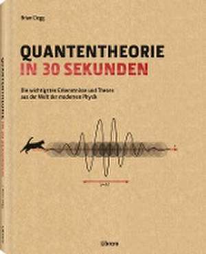 Quantentheorie in 30 Sekunden de Brian Clegg