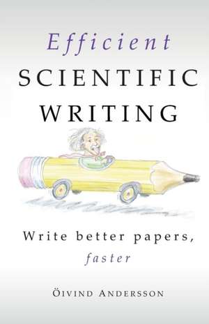 Efficient Scientific Writing de Oivind Andersson