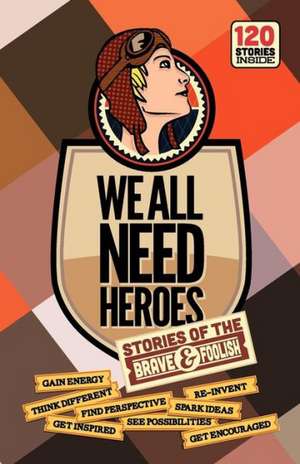 We All Need Heroes: Stories of the Brave and Foolish de Simon Zingerman