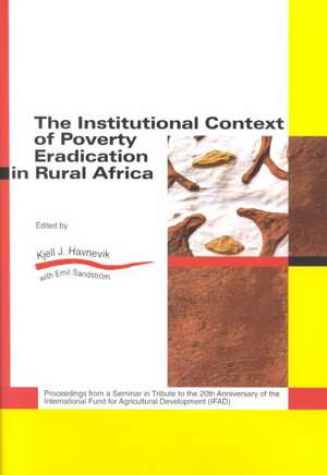 The Institutional Context of Poverty Eradication in Rural Africa de Kjell J. Havnevik