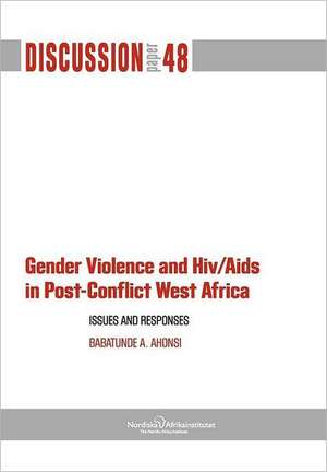 Gender Violence and HIV/AIDS in Post-Conflict West Africa: Issues and Responses de Babatunde A. Ahonsi