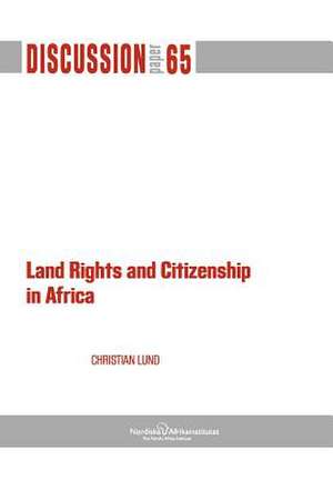 Land Rights and Citizenship in Africa de Christian Lund