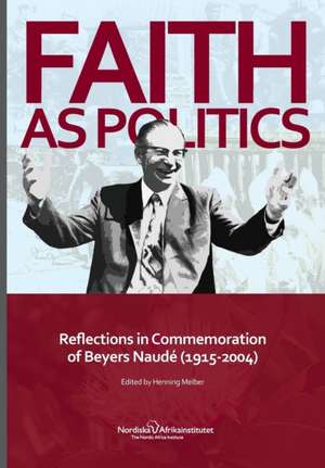 Faith as Politics: Reflections in Commemoration of Beyers Naude (1915-2004) de Henning Melber