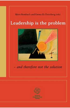 Leadership is the problem - and therefore not the solution de Björn Rombach