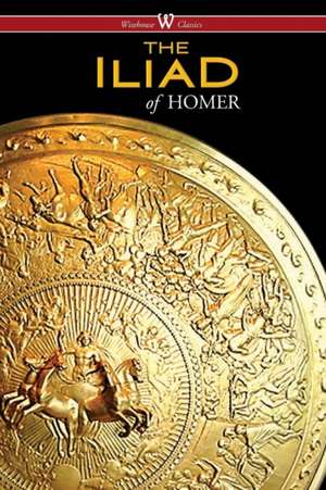 The Iliad (Wisehouse Classics Edition) de Homer