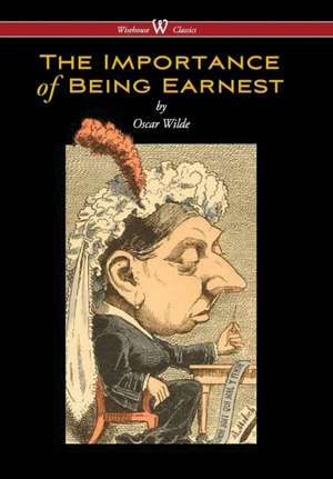 Importance of Being Earnest (Wisehouse Classics Edition) (2016) de Oscar Wilde