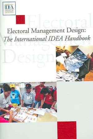 Electoral Management Design: The International IDEA handbook de International Idea