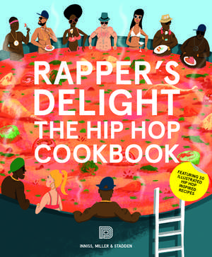 Rapper's Delight: The Hip Hop Cookbook de Joseph Inniss