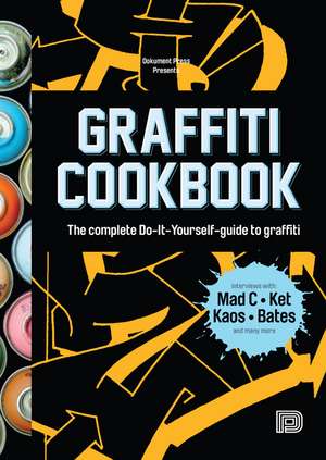 Graffiti Cookbook: A Guide to Techniques and Materials de Bjorn Almqvist