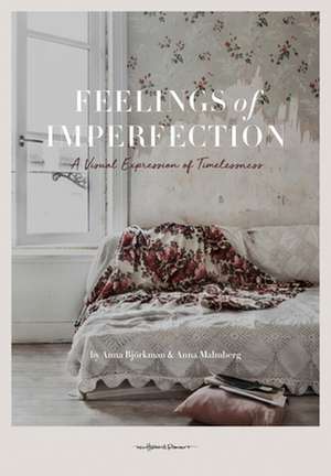 Feelings of Imperfection: The stylish life of lost places de Anna Malmberg