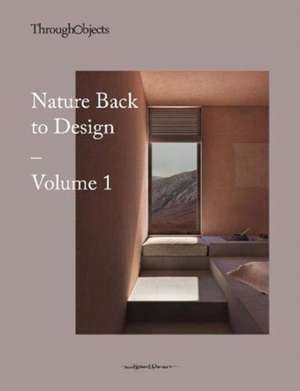 Nature Back to Design Volume 1 de Through Objects