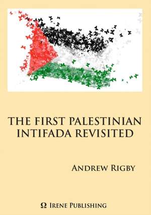 The Palestinian Intifada Revisited de Andrew Rigby