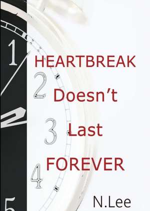 Heartbreak Doesn't Last Forever de N. Lee