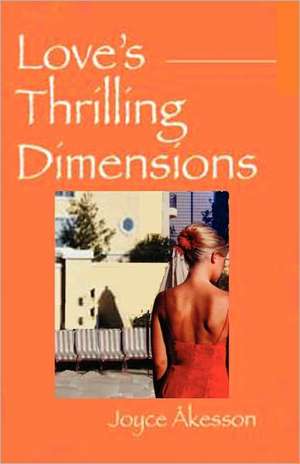 Love's Thrilling Dimensions de Joyce Akesson